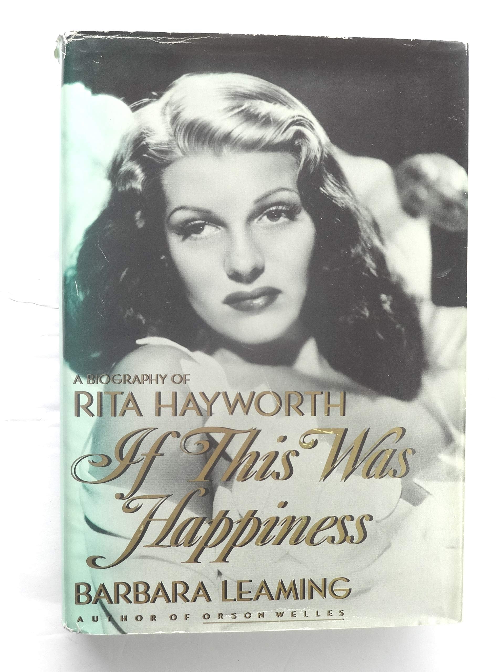 If This Was Happiness: A Biography Of Rita Hayworth,New