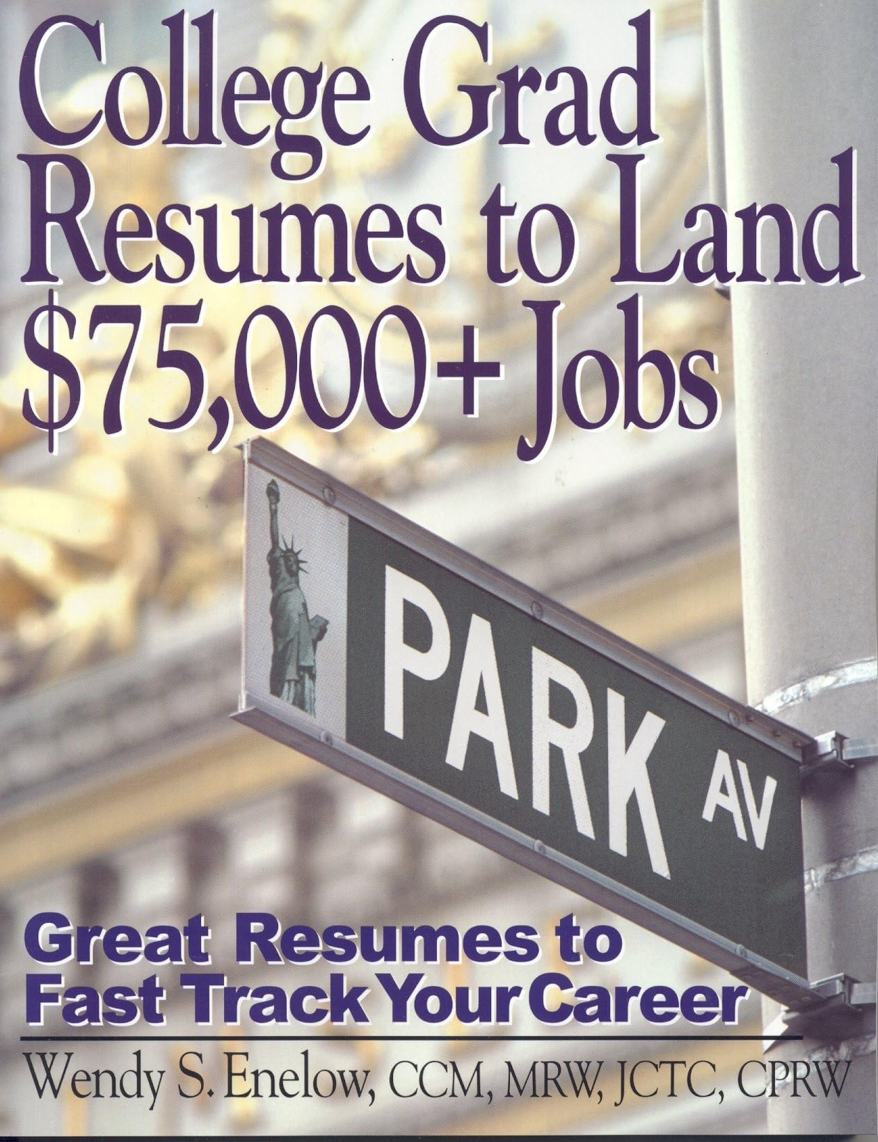 College Grad Resumes to Land $75,000+ Jobs: Great Resumes to Fast Track your Career,Used