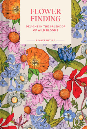 Pocket Nature: Flower Finding: Delight in the Splendor of Wild Blooms,New