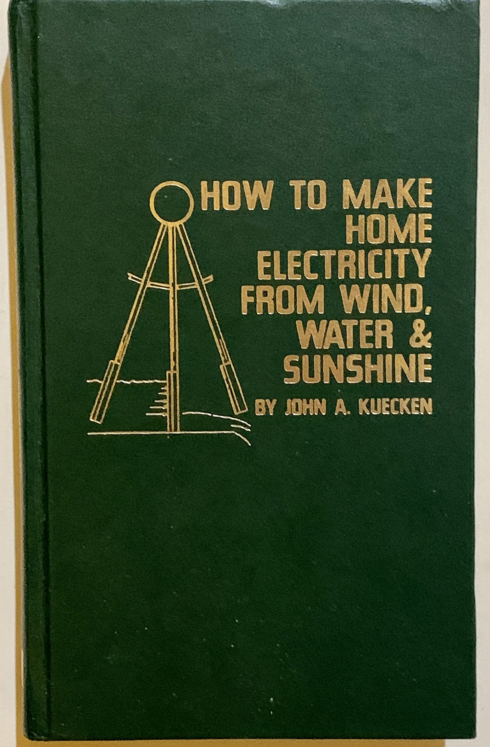 How to Make Home Electricity from Wind, Water, Sunshine by Kuecken, John A. (1979) Paperback,Used