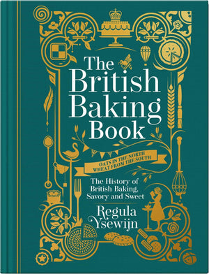 The British Baking Book: The History Of British Baking, Savory And Sweet