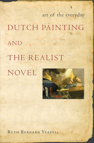 Art Of The Everyday: Dutch Painting And The Realist Novel,Used