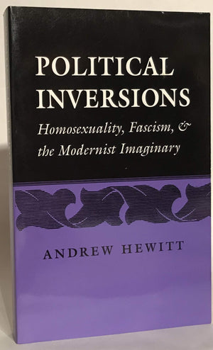 Political Inversions: Homosexuality, Fascism, & the Modernist Imaginary,Used