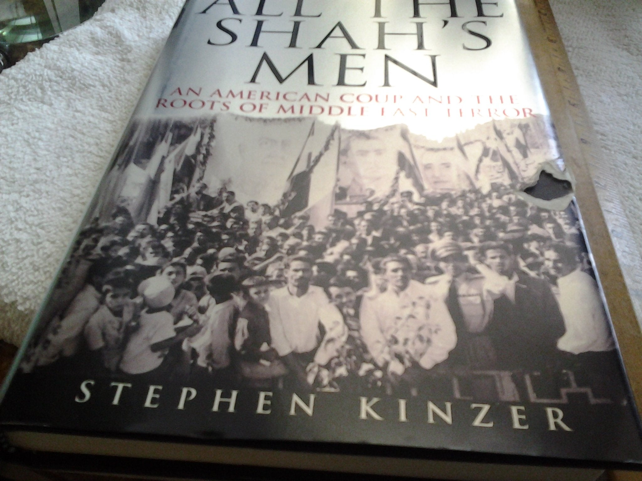 All The Shah'S Men: An American Coup And The Roots Of Middle East Terror