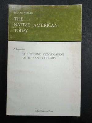 Indian Voices: The Native American Today: The Second Convocation Of Indian Scholars,Used
