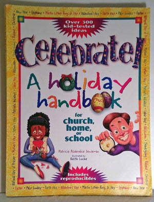 Celebrate!: A Holiday Handbook for Church, Home, or School,Used