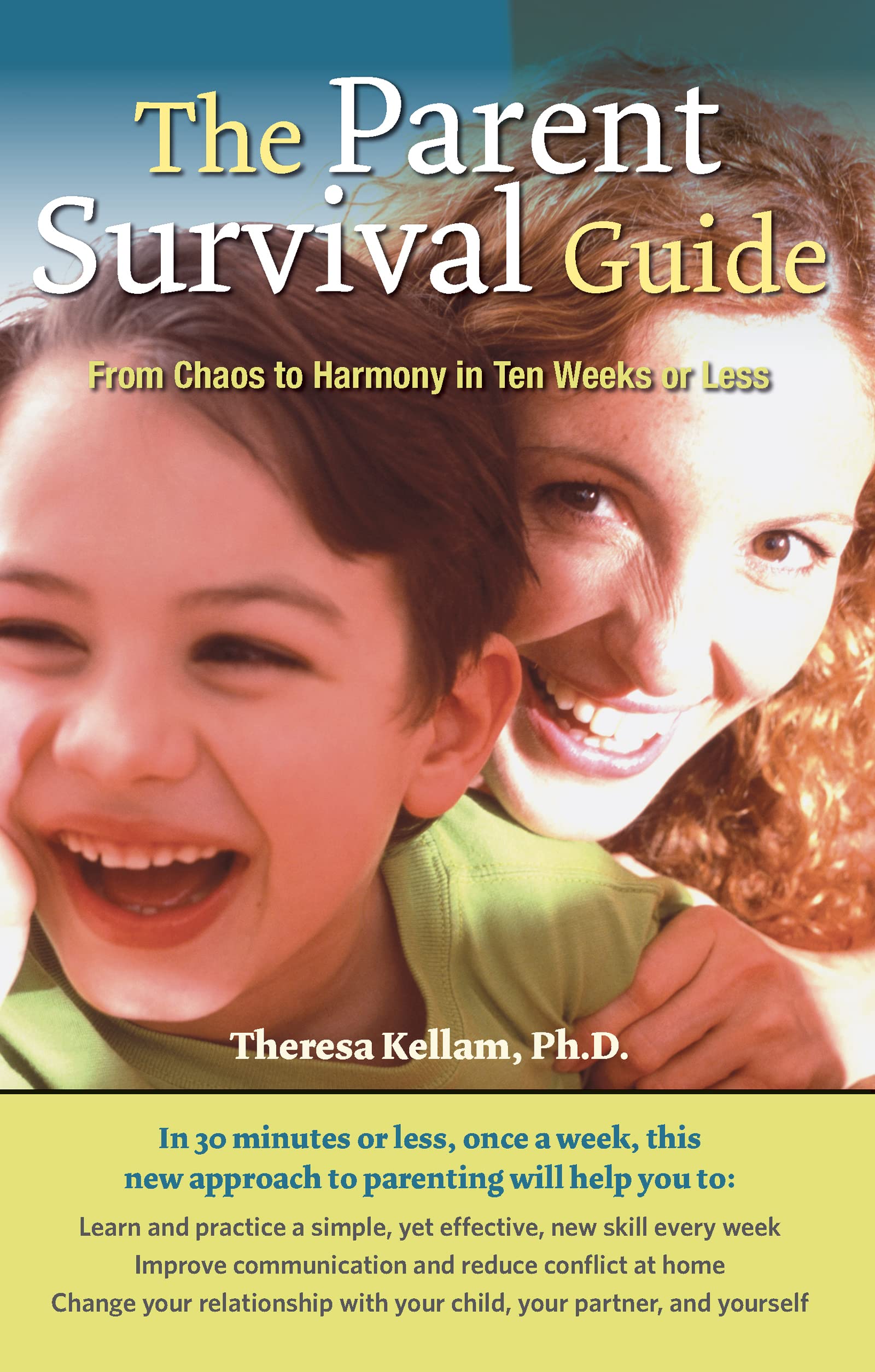 The Parent Survival Guide: From Chaos to Harmony in Ten Weeks or Less,Used