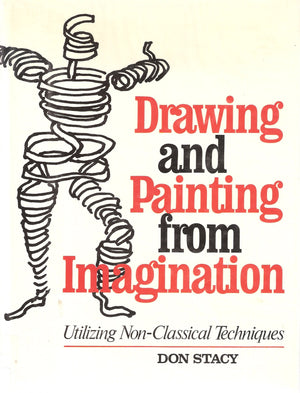 Drawing And Painting From Imagination : Utilizing Nonclassical Techniques