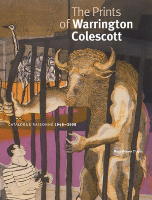 The Prints of Warrington Colescott: A Catalogue Raisonne, 19482008,New