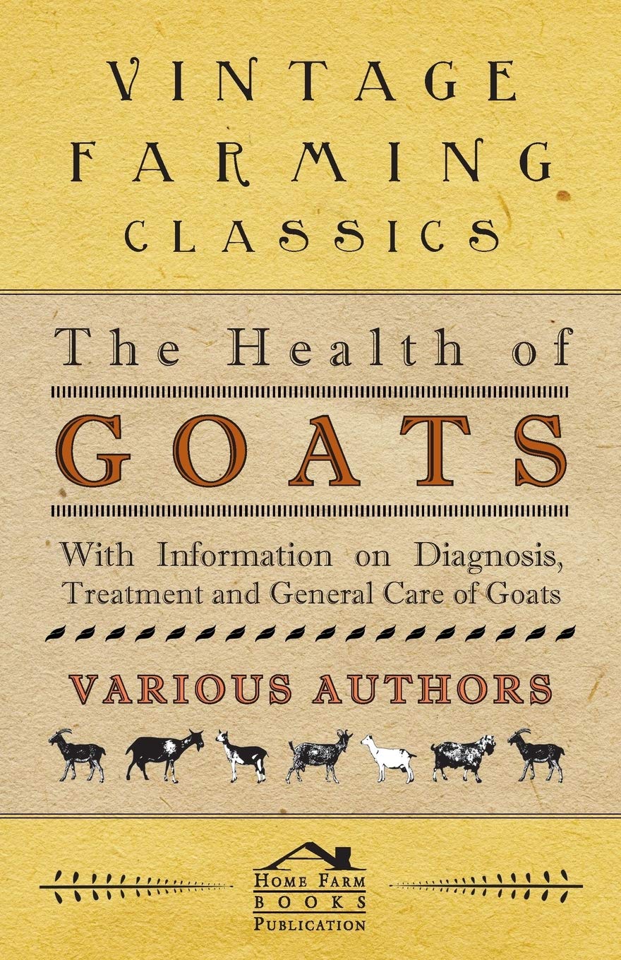 The Health Of Goats  With Information On Diagnosis, Treatment And General Care Of Goats,Used