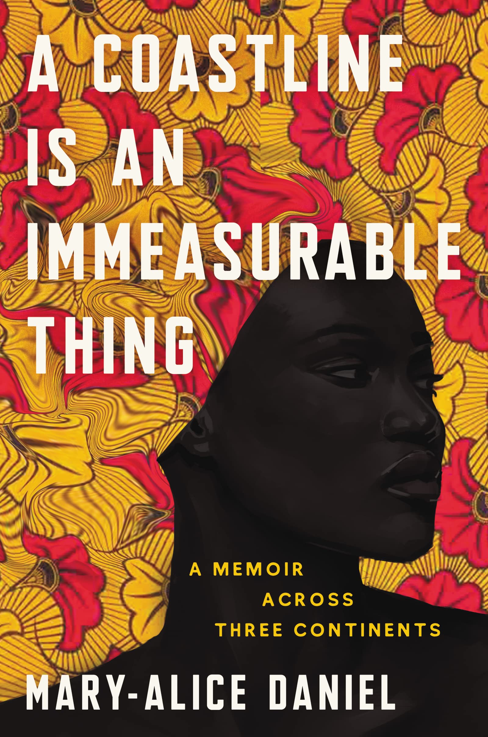 A Coastline Is An Immeasurable Thing: A Memoir Across Three Continents