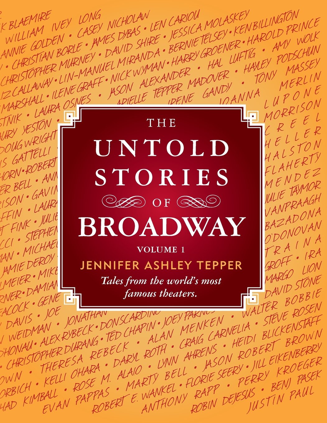 The Untold Stories of Broadway: Tales from the world's most famous theaters,New
