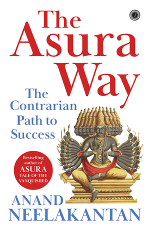 The Asura Way: The Contrarian Path To Success