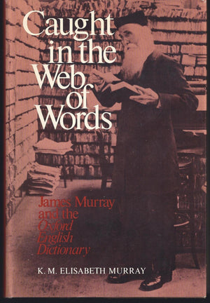 Caught in the Web of Words: James A. H. Murray and the Oxford English Dictionary,Used