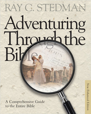 Adventuring Through The Bible: A Comprehensive Guide To The Entire Bible
