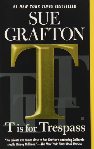 T Is For Trespass: A Kinsey Millhone Novel