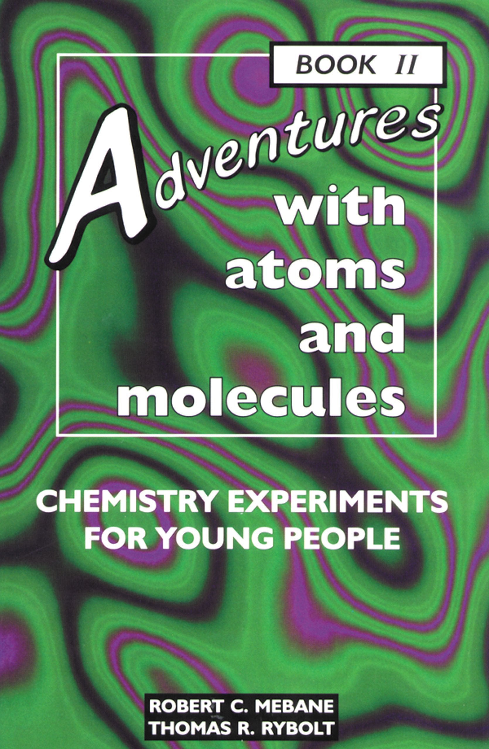 Adventures With Atoms and Molecules: Chemistry Experiments for Young People  Book II (Adventures With Science),Used