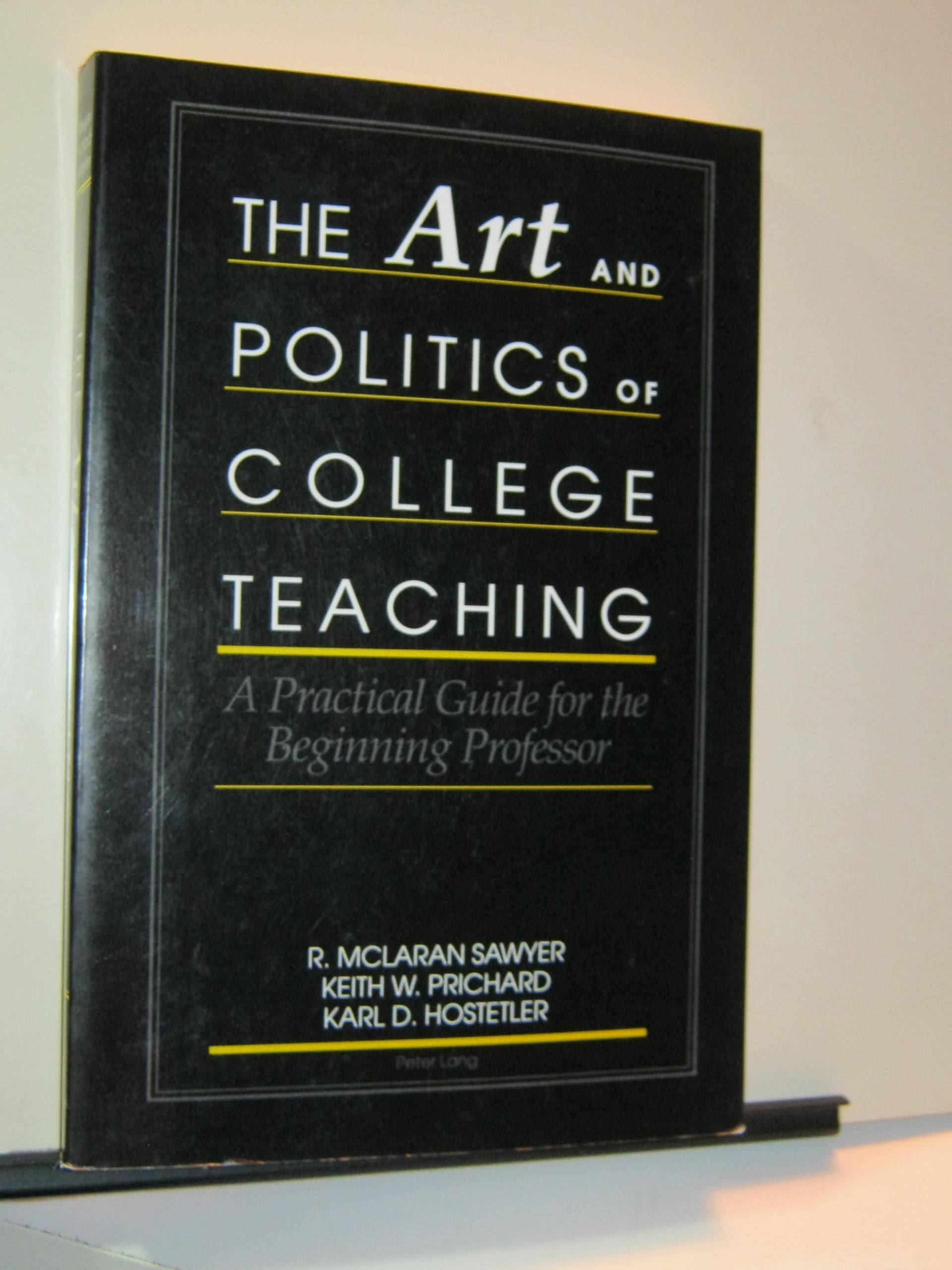 The Art and Politics of College Teaching: A Practical Guide for the Beginning Professor,Used