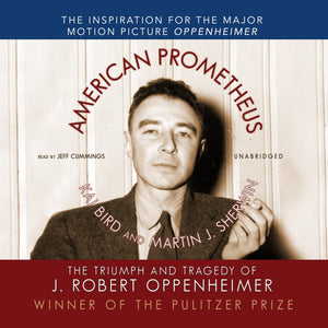 American Prometheus: The Triumph and Tragedy of J. Robert Oppenheimer,New