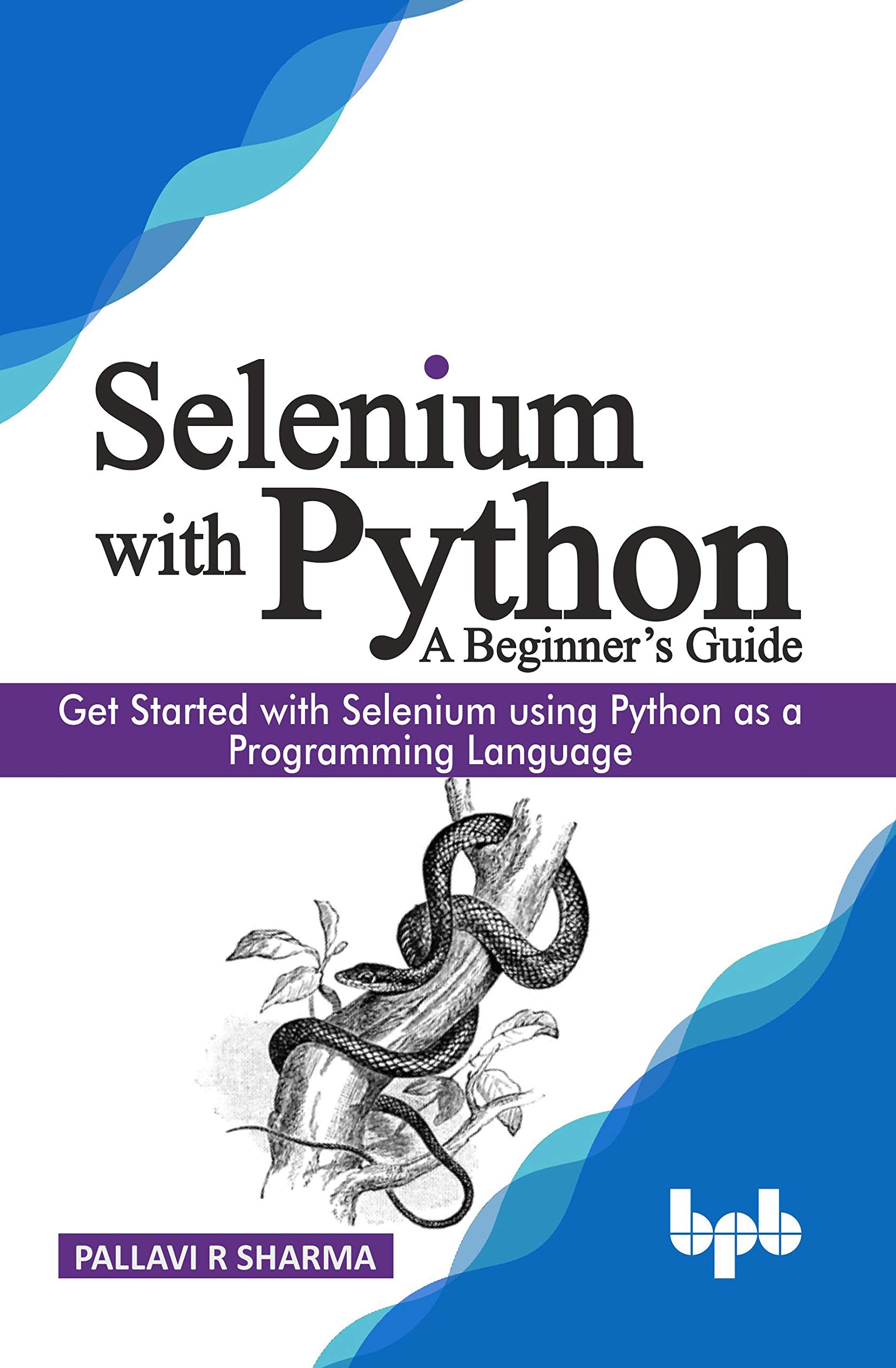 Selenium with Python  A Beginners Guide: Get started with Selenium using Python as a programming language,Used