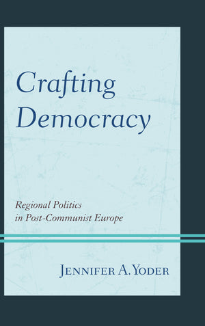 Crafting Democracy: Regional Politics In Postcommunist Europe,Used