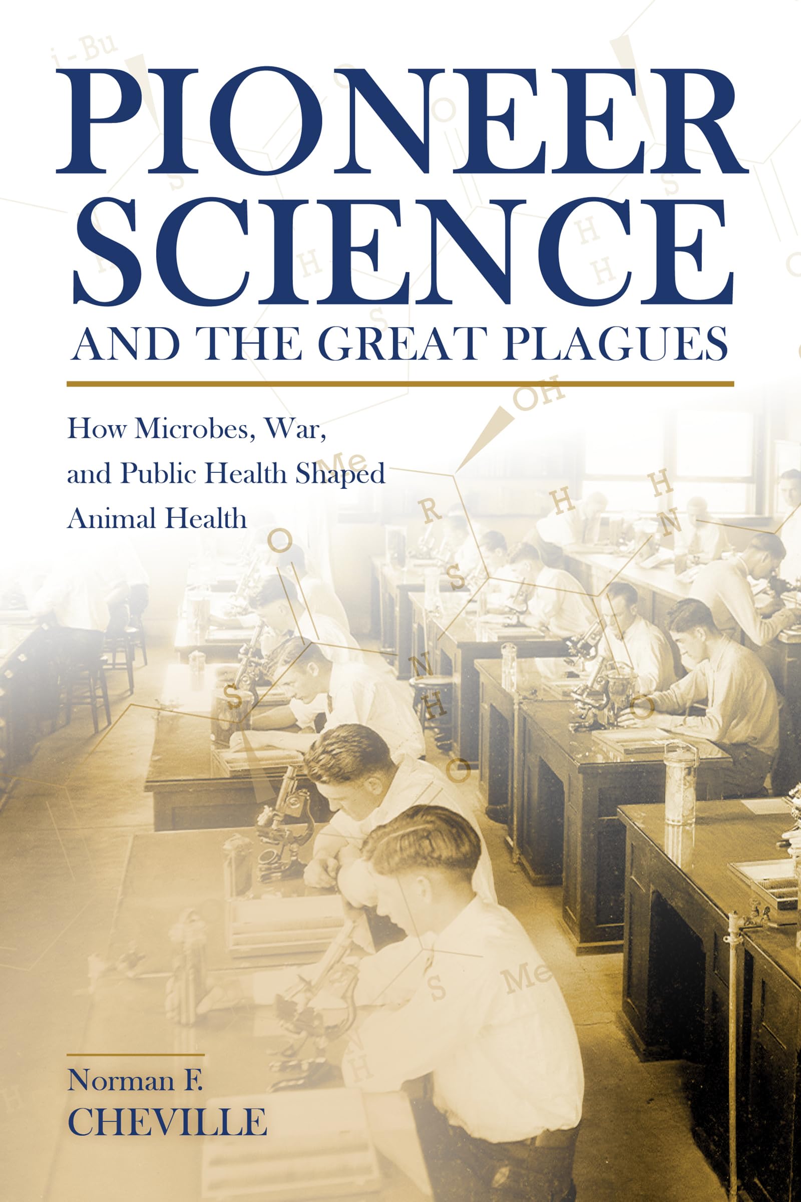 Pioneer Science And The Great Plagues: How Microbes, War, And Public Health Shaped Animal Health (New Directions In The Humanan,Used