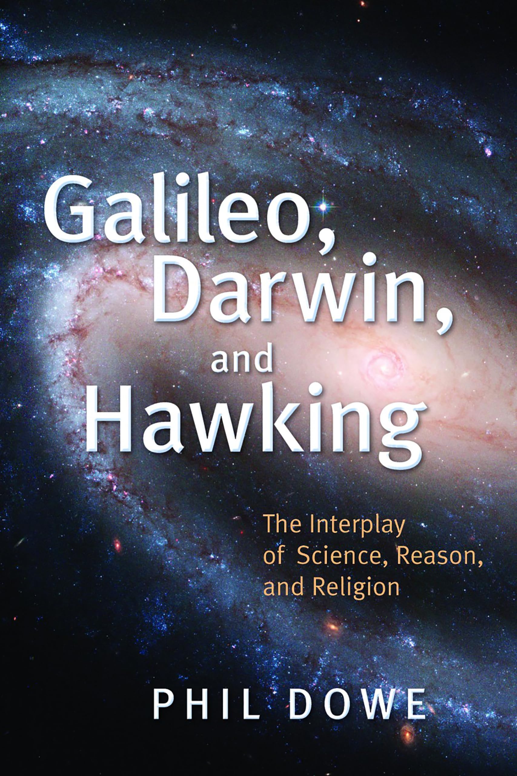 Galileo, Darwin, and Hawking: The Interplay of Science, Reason, and Religion,Used