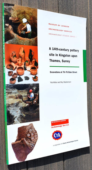 A 14thCentury Site in Kingston upon Thames, Surrey: Excavations at 7076 Eden Street (MoLA Monograph),Used