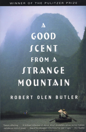 A Good Scent From A Strange Mountain: Stories