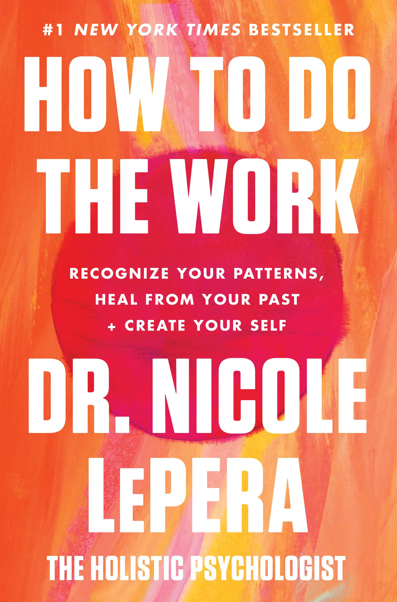 How To Do The Work: Recognize Your Patterns, Heal From Your Past, And Create Your Self-used