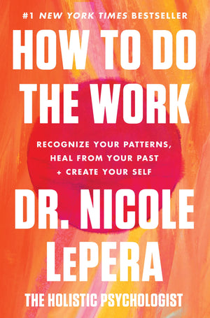 How To Do The Work: Recognize Your Patterns, Heal From Your Past, And Create Your Self-used