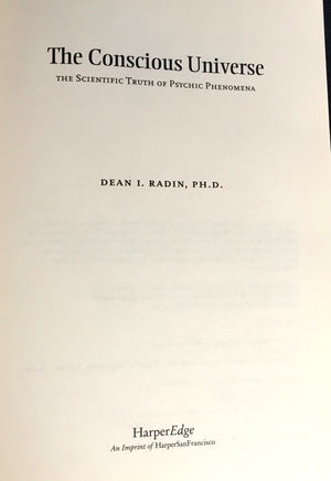 The Conscious Universe: The Scientific Truth Of Psychic Phenomena,New