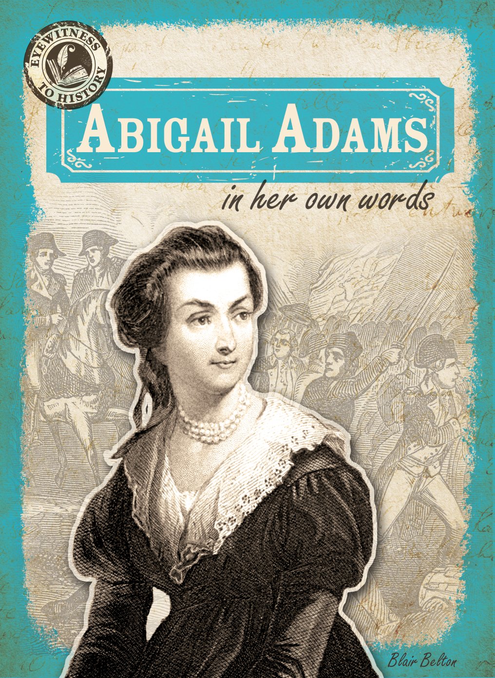 Abigail Adams in Her Own Words (Eyewitness to History, 1),Used
