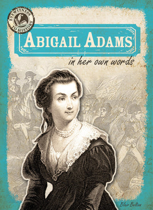 Abigail Adams in Her Own Words (Eyewitness to History, 1),Used