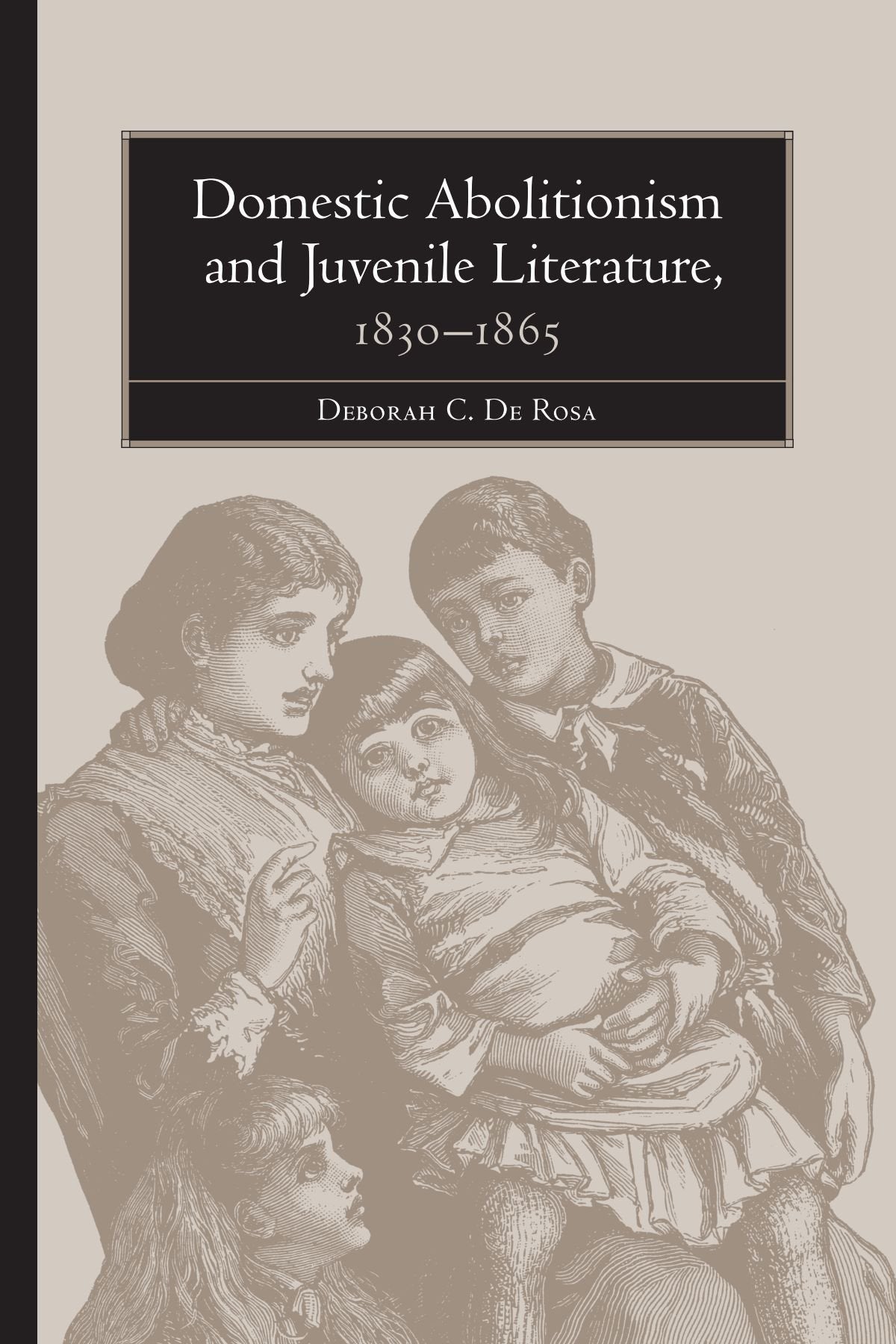 Domestic Abolitionism and Juvenile Literature, 18301865,Used