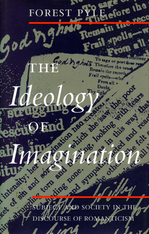 The Ideology Of Imagination: Subject And Society In The Discourse Of Romanticism,Used