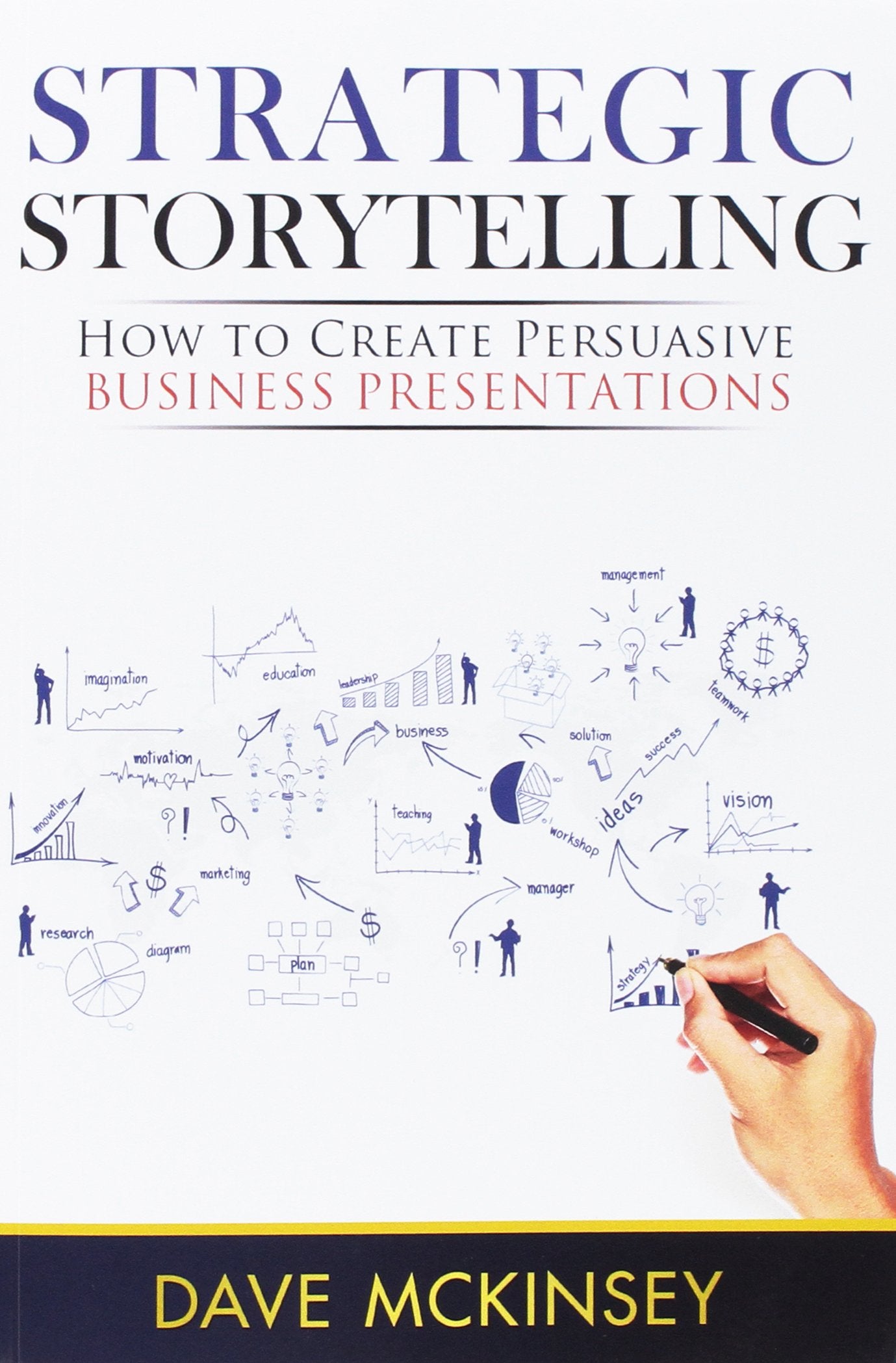 Strategic Storytelling: How to Create Persuasive Business Presentations,Used