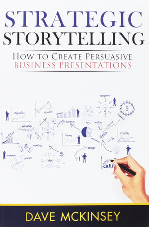 Strategic Storytelling: How to Create Persuasive Business Presentations,Used