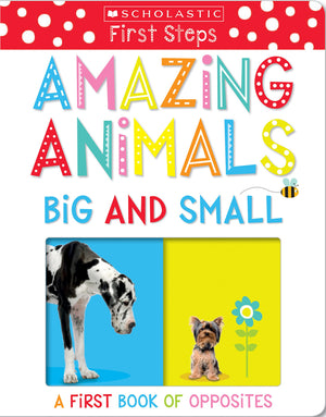 Amazing Animals Big and Small: A First Book of Opposites: Scholastic Early Learners (My First),Used