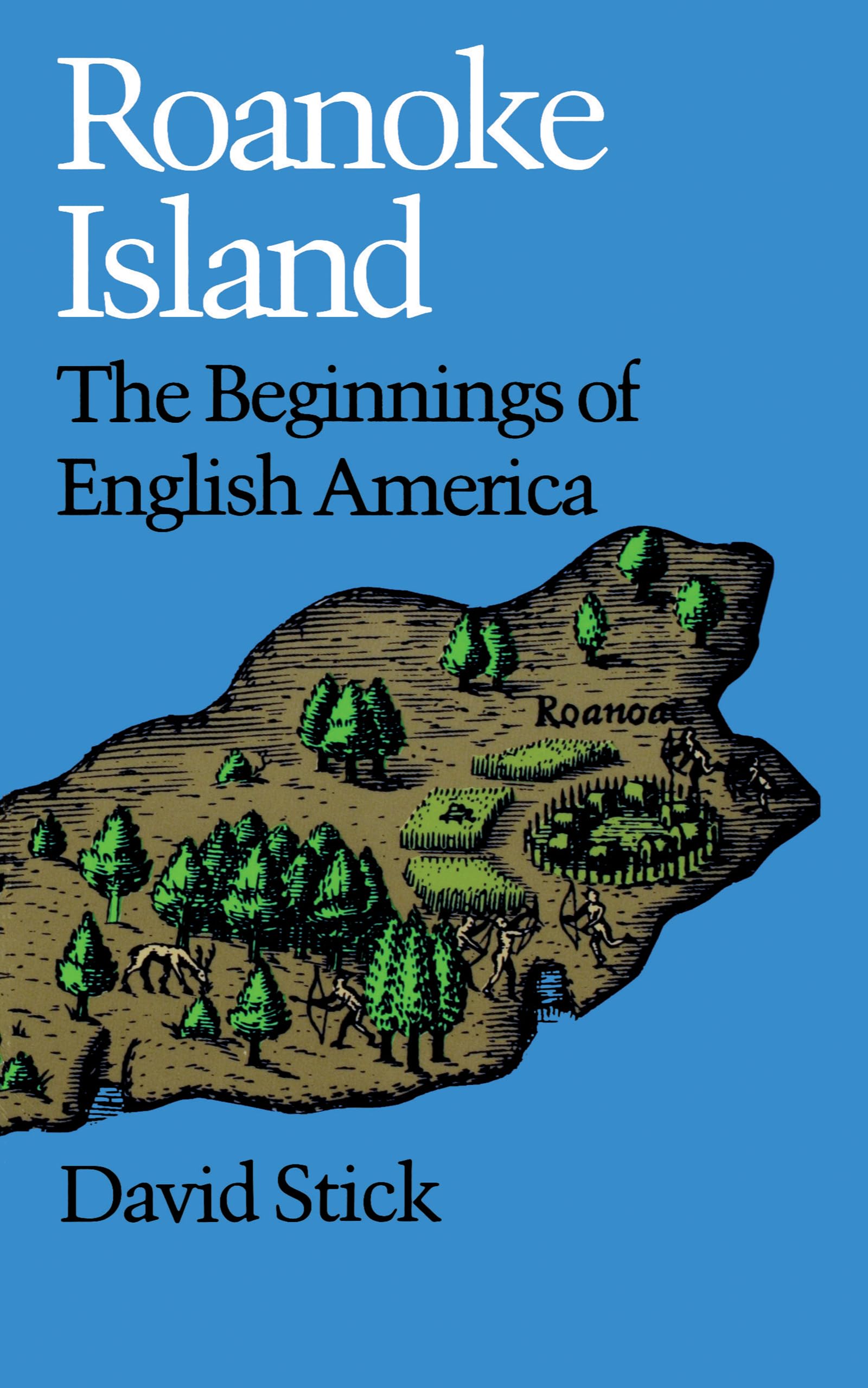 Roanoke Island: The Beginnings Of English America,New