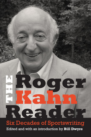 The Roger Kahn Reader: Six Decades Of Sportswriting,Used