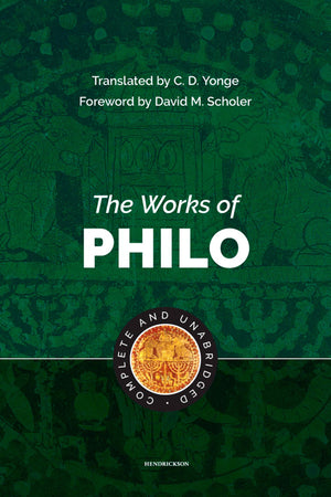 The Works of Philo: Complete and Unabridged,New