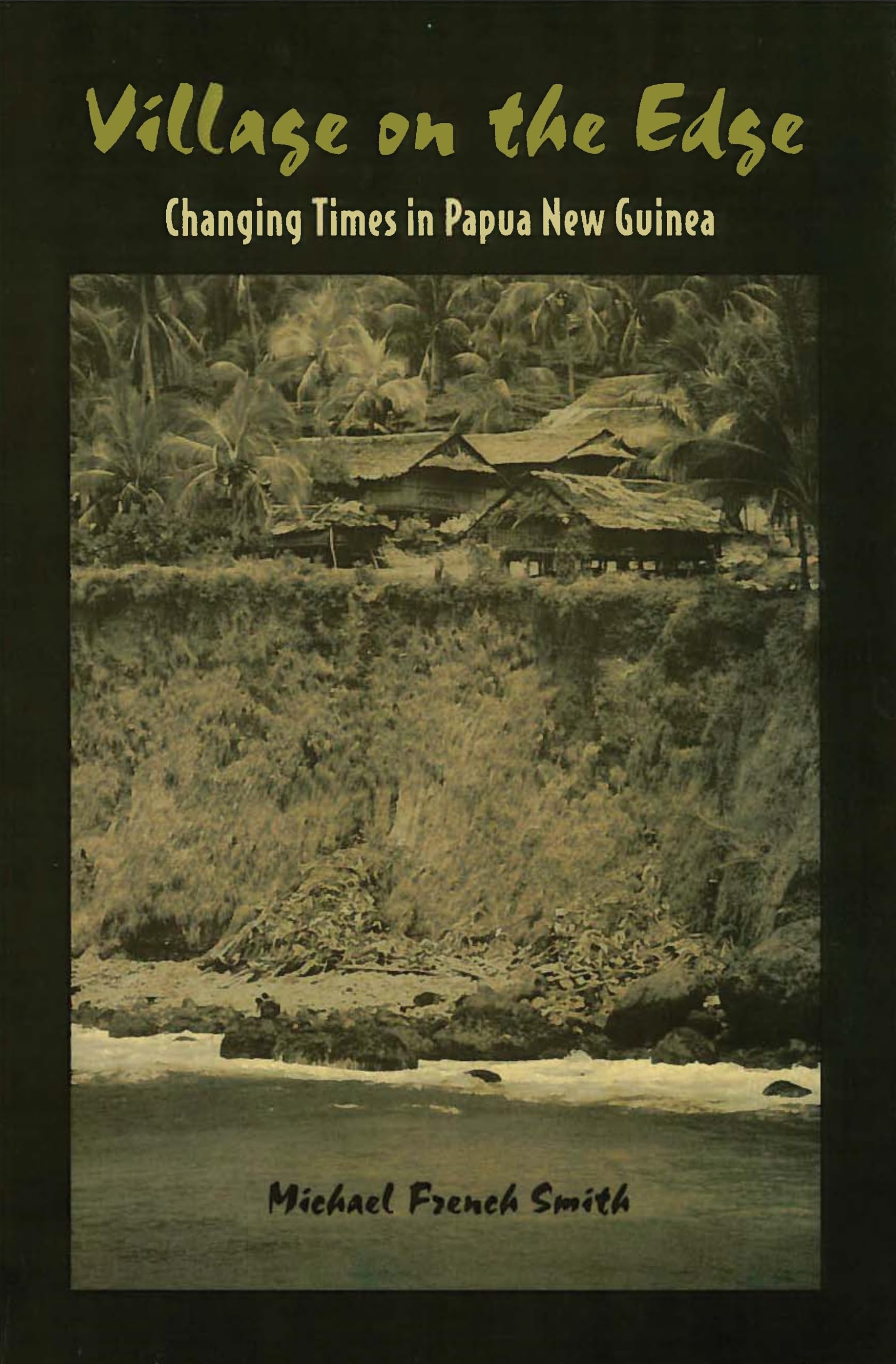 Village on the Edge: Changing Times in Papua New Guinea,Used