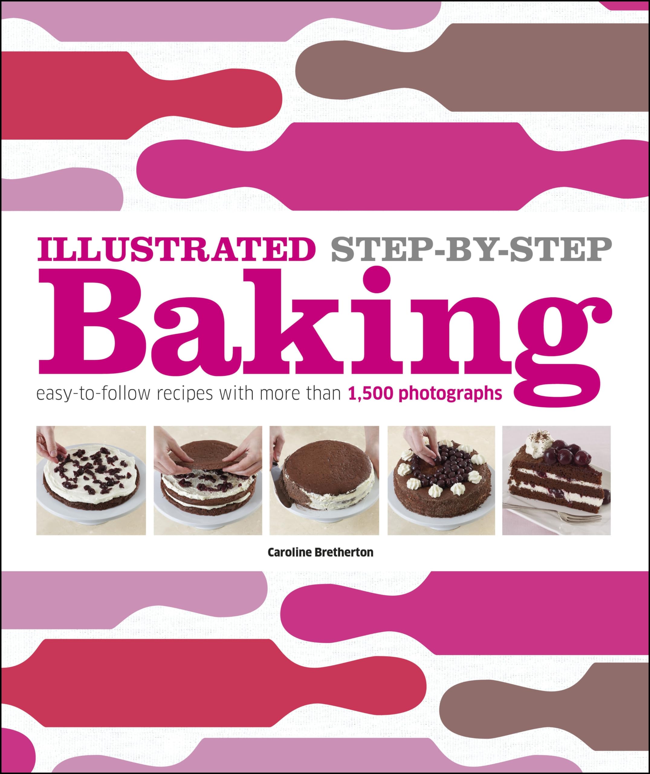 Illustrated StepbyStep Baking: EasytoFollow Recipes with More Than 1,500 Photographs,Used