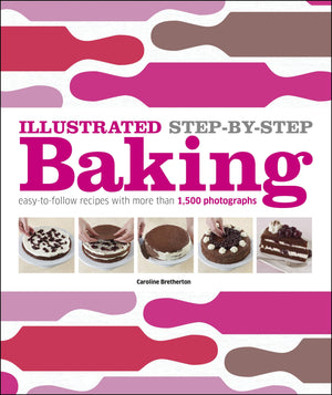 Illustrated StepbyStep Baking: EasytoFollow Recipes with More Than 1,500 Photographs,Used