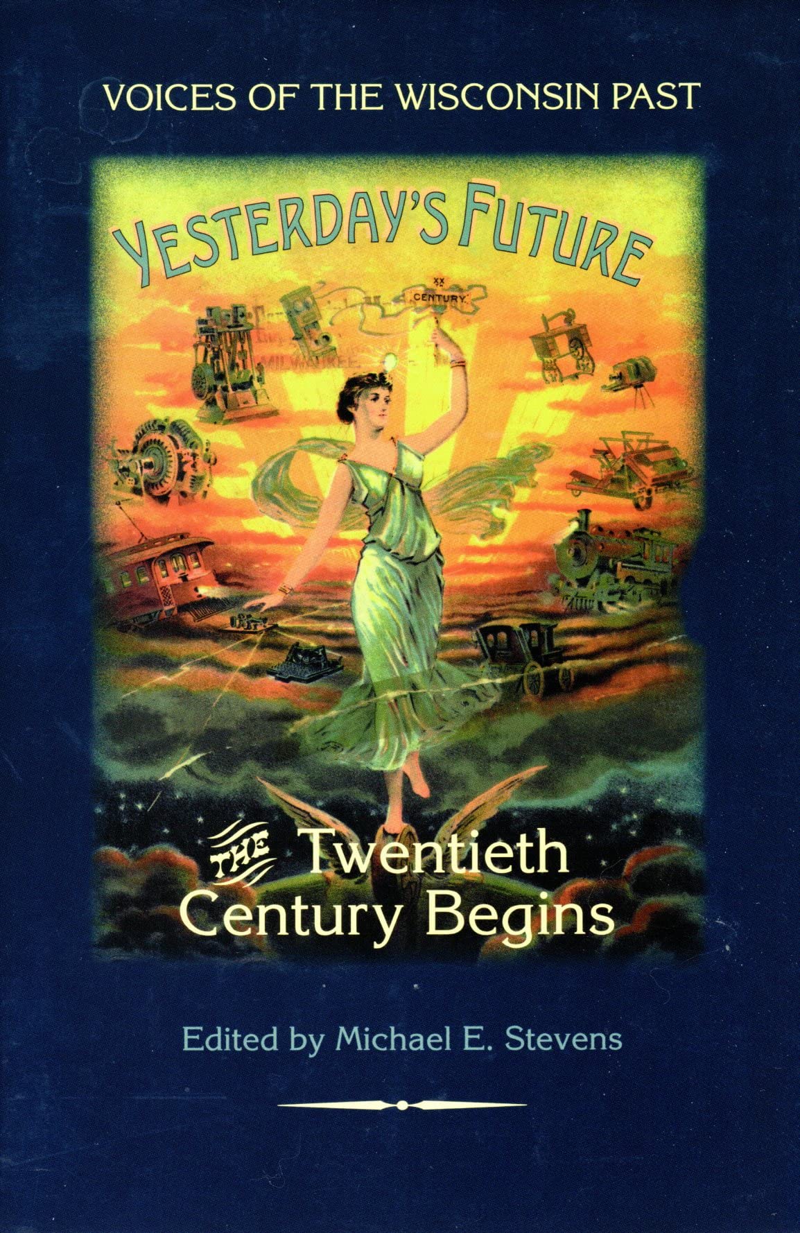 Yesterday's Future: The Twentieth Century Begins (Voices of the Wisconsin Past),Used