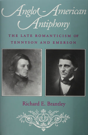 Angloamerican Antiphony: The Late Romanticism Of Tennyson And Emerson,Used