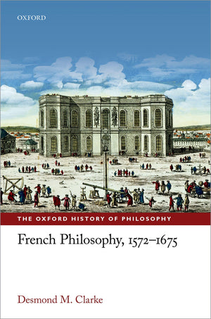 French Philosophy, 15721675 (The Oxford History of Philosophy),Used