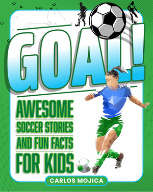 Goal!: Awesome Soccer Stories And Fun Facts For Kids