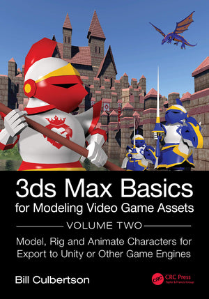 3ds Max Basics for Modeling Video Game Assets: Volume 2: Model, Rig and Animate Characters for Export to Unity or Other Game Eng,Used